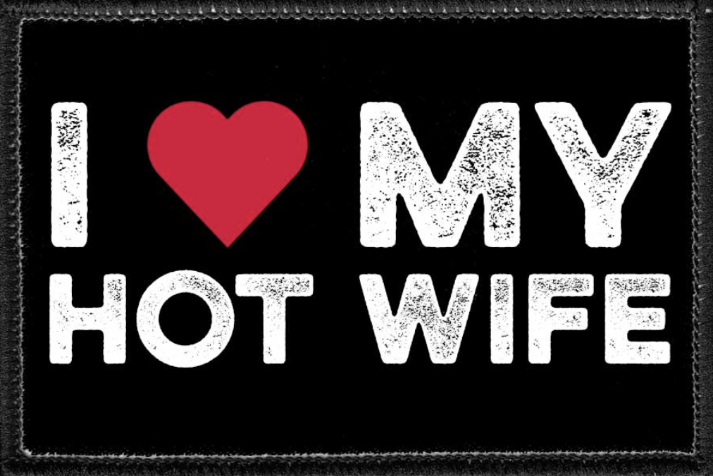 I Love My Hot Wife Removable Patch Texas Life Outfitters 