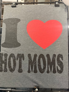 I love Hot Moms  T-shirt